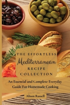 Paperback The Effortless Mediterranean Recipe Collection: An Essential and Complete Guide For Homemade cooking Book