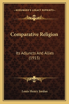 Paperback Comparative Religion: Its Adjuncts And Allies (1915) Book