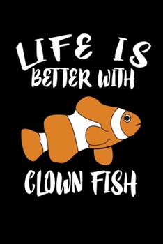 Paperback Life Is Better With Clown Fish: Animal Nature Collection Book