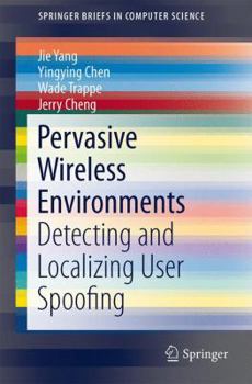 Paperback Pervasive Wireless Environments: Detecting and Localizing User Spoofing Book