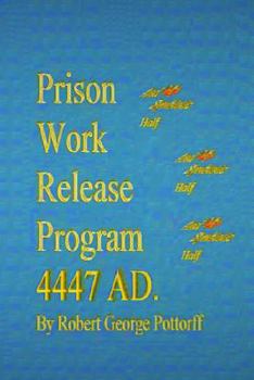 Paperback Prison Work Release Program 4447 AD.: and my symbiotic half Book