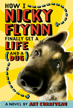 Hardcover How I, Nicky Flynn, Finally Get a Life (and a Dog) Book