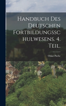 Hardcover Handbuch des deutschen Fortbildungsschulwesens. 4. Teil. [German] Book