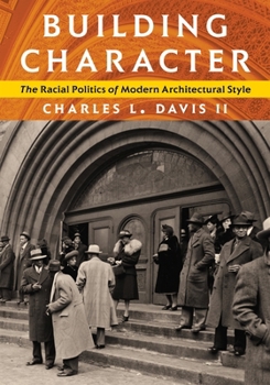 Hardcover Building Character: The Racial Politics of Modern Architectural Style Book