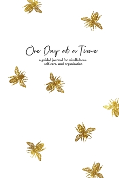 Paperback One Day at a Time: A guided journal for mindfulness, self-care, and organization (in "milk and honeybee") Book