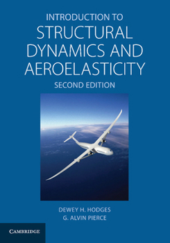 Introduction to Structural Dynamics and Aeroelasticity (Cambridge Aerospace Series) - Book #15 of the Cambridge Aerospace