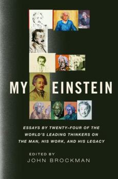 Hardcover My Einstein: Essays by the World's Leading Thinkers on the Man, His Work, and His Legacy Book