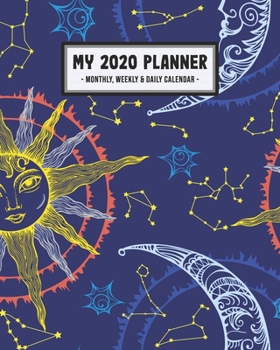 Paperback My 2020 Calendar Planner: Moon 2020 Daily, Weekly & Monthly Calendar Planner - January to December - 110 Pages (8x10) Book