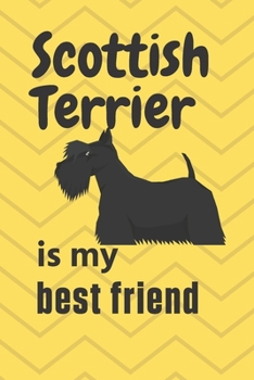 Paperback Scottish Terrier is my best friend: For Scottish Terrier Dog Fans Book