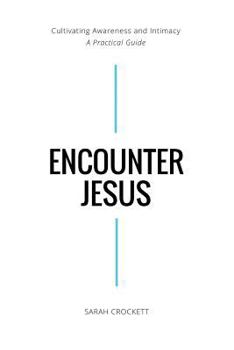 Paperback Encounter Jesus: Cultivating Awareness and Intimacy - A Practical Guide Book