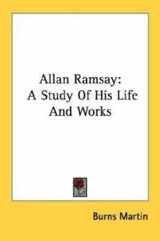 Allan Ramsay: A Study of His Life and Works