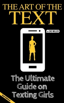 Paperback The Art of the Text: The Ultimate Guide on Texting Girls Book