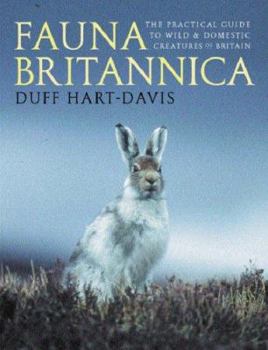 Hardcover Fauna Britannica: The Practical Guide to Wild & Domestic Creatures of Britain Book