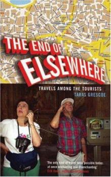 Paperback The End of Elsewhere: Travels Among the Tourists Book