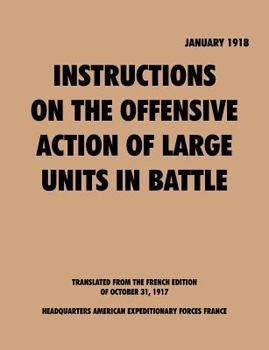 Paperback Instruction on the Offensive Action of Large Units in Battle Book