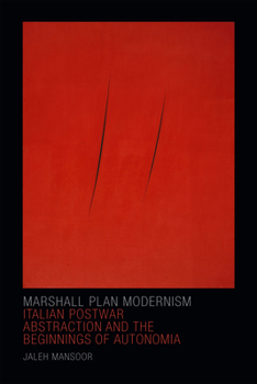 Hardcover Marshall Plan Modernism: Italian Postwar Abstraction and the Beginnings of Autonomia Book