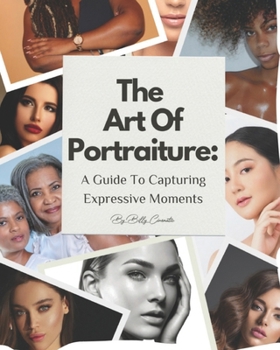 Paperback The Art of Portraiture: A Guide to Capturing Expressive Moments Book