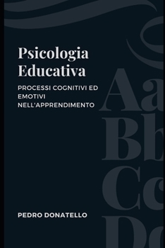 Paperback Psicologia Educativa: Processi Cognitivi Ed Emotivi Nell'apprendimento [Italian] Book