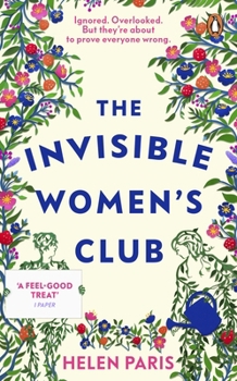 Paperback The Invisible Women's Club: The perfect feel-good and life-affirming book about the power of unlikely friendships and connection Book