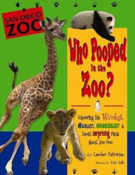 Paperback Who Pooped in the Zoo? San Diego Zoo: Exploring the Weirdest, Wackiest, Grossest & Most Surprising Facts about Zoo Poo Book