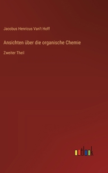 Hardcover Ansichten über die organische Chemie: Zweiter Theil [German] Book