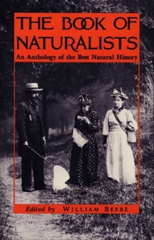 Paperback The Book of Naturalists: An Anthology of the Best Natural History Book