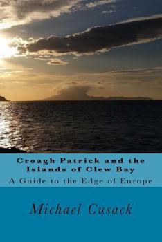 Croagh Patrick and the Islands of Clew Bay: A Guide to the Edge of Europe