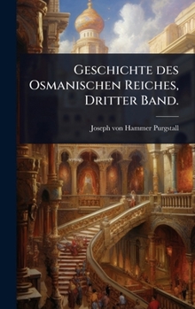 Geschichte des Osmanischen Reiches, Dritter Band.