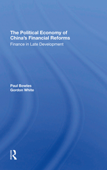 The Political Economy of China's Financial Reforms: Finance in Late Development (Transitions : Asia and the Pacific)