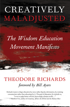 Paperback Creatively Maladjusted: The Wisdom Education Movement Manifesto Book