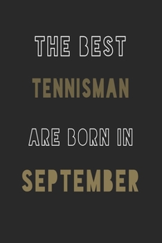 The Best tennisman are Born in September journal: 6*9 Lined Diary Notebook, Journal or Planner and Gift with 120 pages