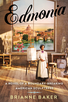 Hardcover Edmonia: A Novel of a Boundary-Breaking American Sculptress Book
