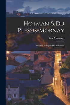 Paperback Hotman & Du Plessis-Mornay: Théories Politiques des Réformés, [French] Book