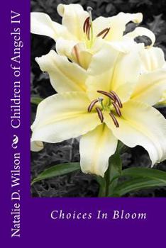 Choices In Bloom - Book #4 of the Children of Angels