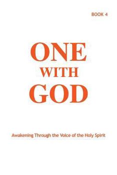 Paperback One With God: Awakening Through the Voice of the Holy Spirit - Book 4 Book