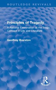 Hardcover Principles of Tragedy: A Rational Examination of the Tragic Concept in Life and Literature Book