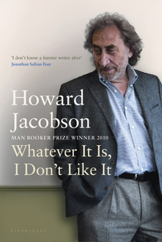 Paperback Whatever It Is, I Don't Like It: The Best of Howard Jacobson Book