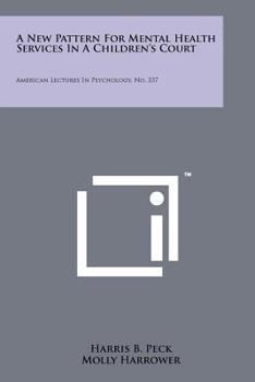 Paperback A New Pattern for Mental Health Services in a Children's Court: American Lectures in Psychology, No. 337 Book