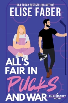 All's Fair in Pucks and War: A Rush Hockey Trilogy - Book #5 of the Rush Hockey