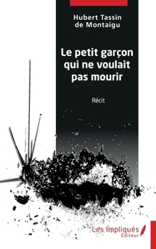 Le petit garçon qui ne voulait pas mourir (French Edition)