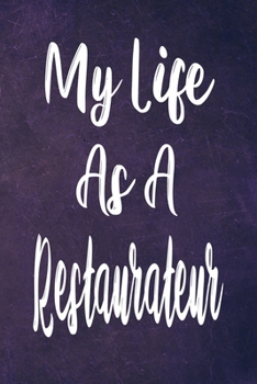 Paperback My Life As A Restaurateur: The perfect gift for the professional in your life - Funny 119 page lined journal! Book