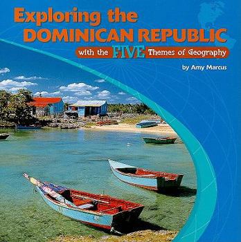 Paperback Exploring the Dominican Republic with the Five Themes of Geography Book