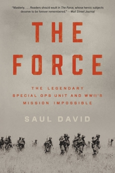 Paperback The Force: The Legendary Special Ops Unit and Wwii's Mission Impossible Book