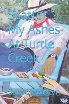 Paperback Scatter My Ashes At Turtle Creek Book