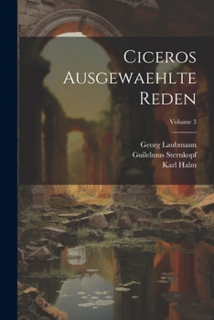 Paperback Ciceros Ausgewaehlte Reden; Volume 3 [German] Book