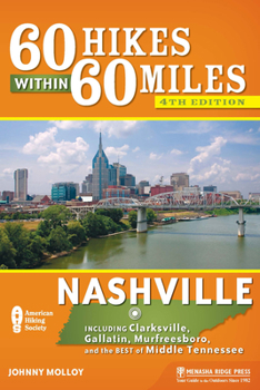 Paperback 60 Hikes Within 60 Miles: Nashville: Including Clarksville, Gallatin, Murfreesboro, and the Best of Middle Tennessee Book