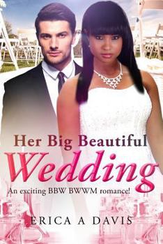 Paperback Her Big Beautiful Wedding: A Billionaire BWWM Marriage And Pregnancy Romance Book