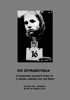 Paperback Die Ostarbeiterin: A Ukrainian woman's story as a forced laborer for the Nazis Book