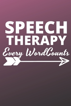 Speech Therapy Every Word Counts: Inspirational notebook, motivational quote notebook, funny anniversary bridesmaid best friends best gift notebook