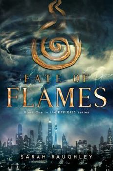 Fate of Flames - Book #1 of the Effigies